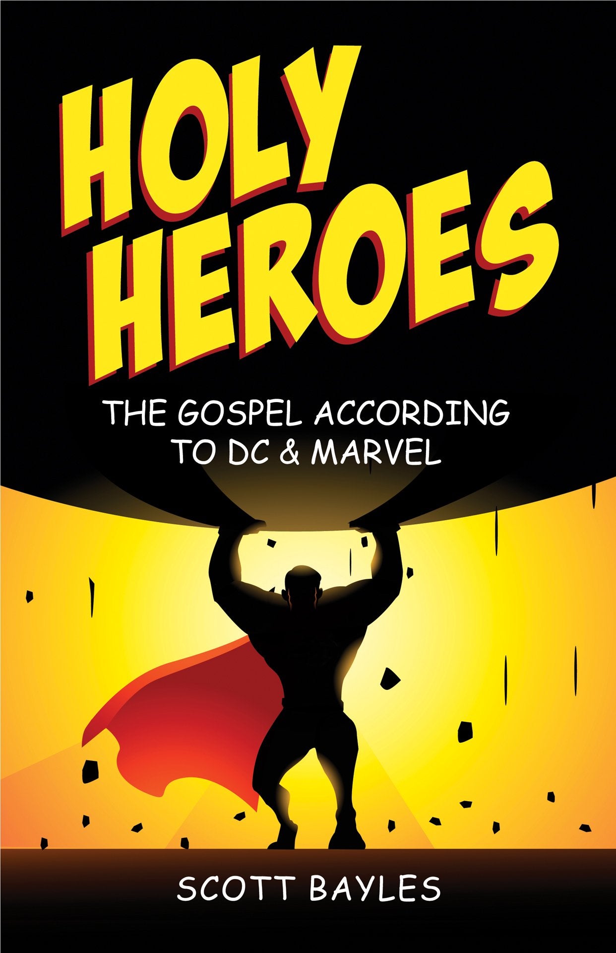 Holy Heroes: The Gospel According To Dc & Marvel,New