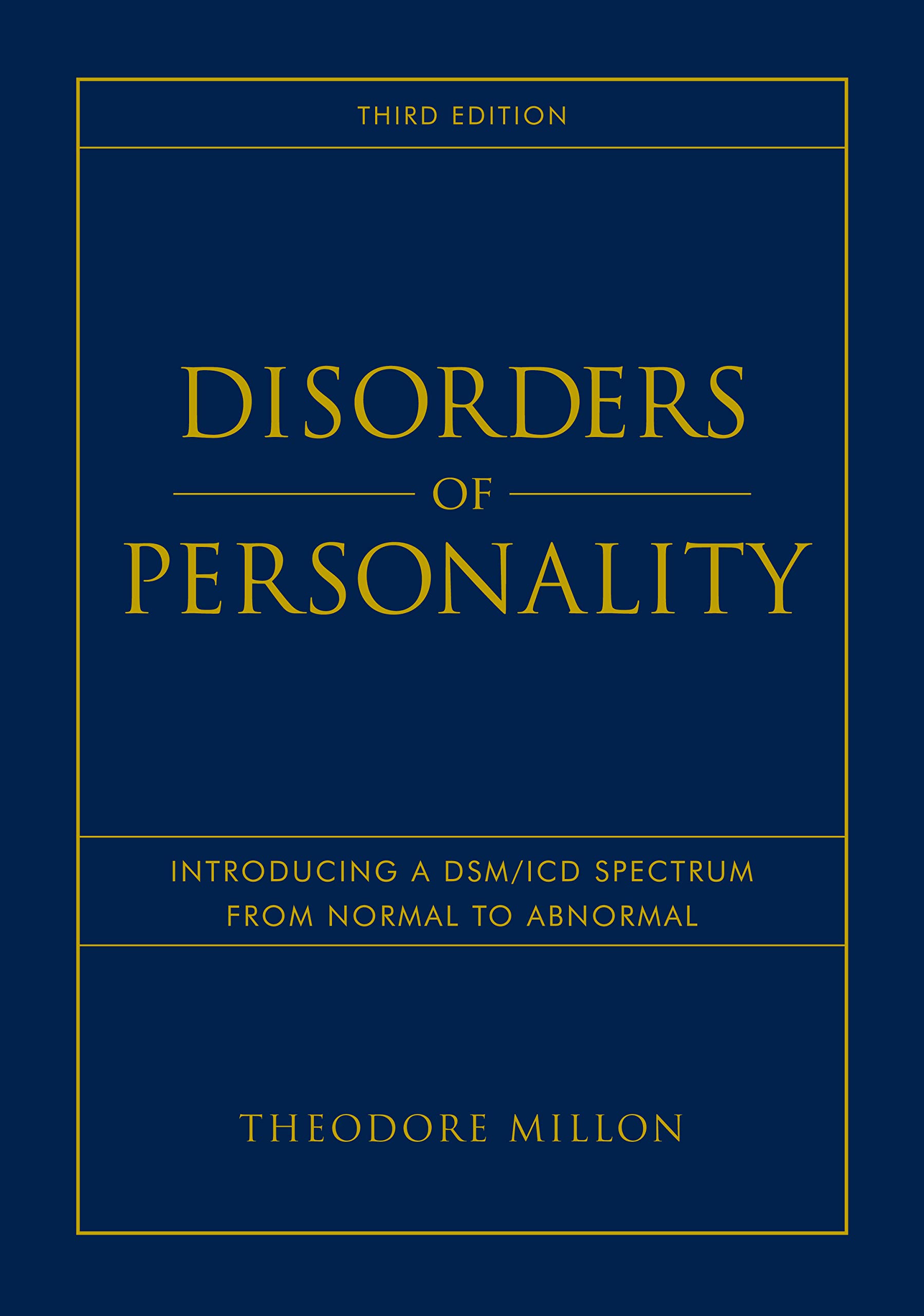 Disorders of Personality: Introducing a DSM / ICD Spectrum from Normal to Abnormal,Used