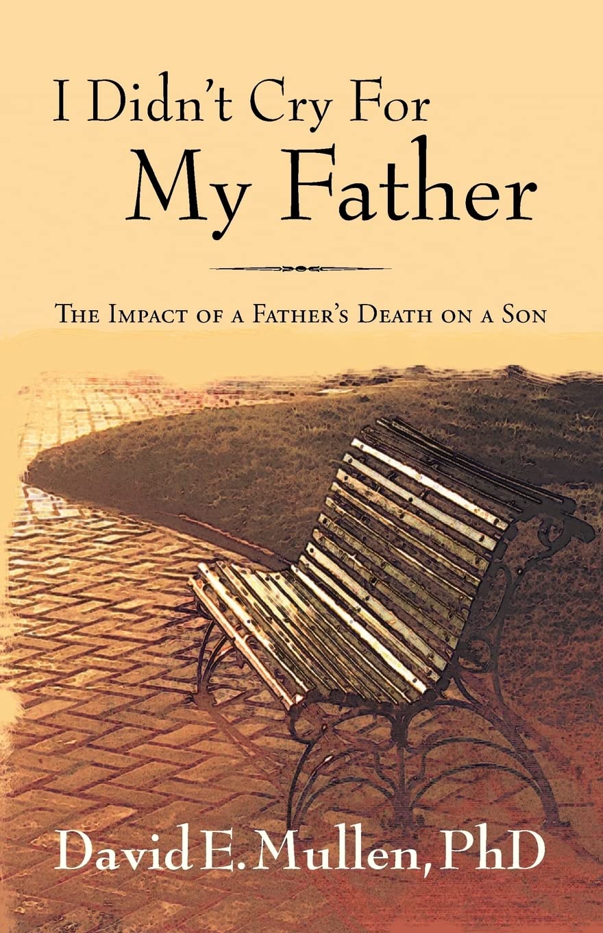I Didn't Cry For My Father, The Impact of a Father's Death on a Son,Used