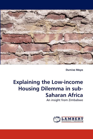 Explaining the Lowincome Housing Dilemma in subSaharan Africa: An insight from Zimbabwe,Used