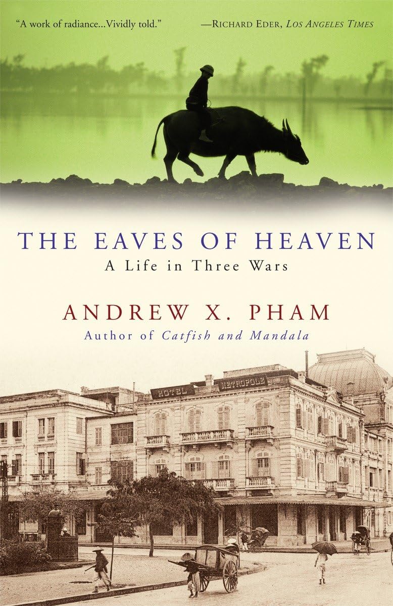 The Eaves Of Heaven: A Life In Three Wars