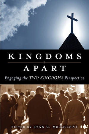 Kingdoms Apart: Engaging the Two Kingdoms Perspective,Used