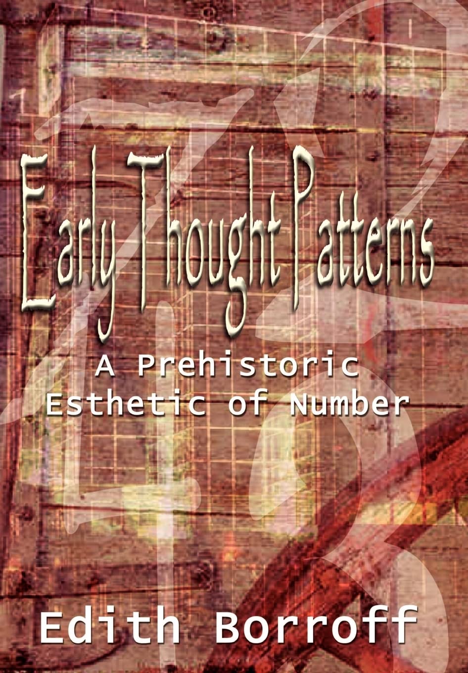 Early Thought Patterns: A Prehistoric Esthetic of Number,Used