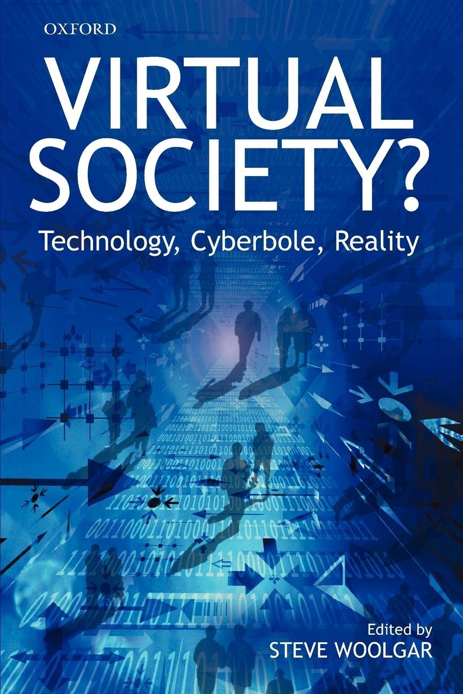 Virtual Society? Get Real!: Technology, Cyberbole, Reality