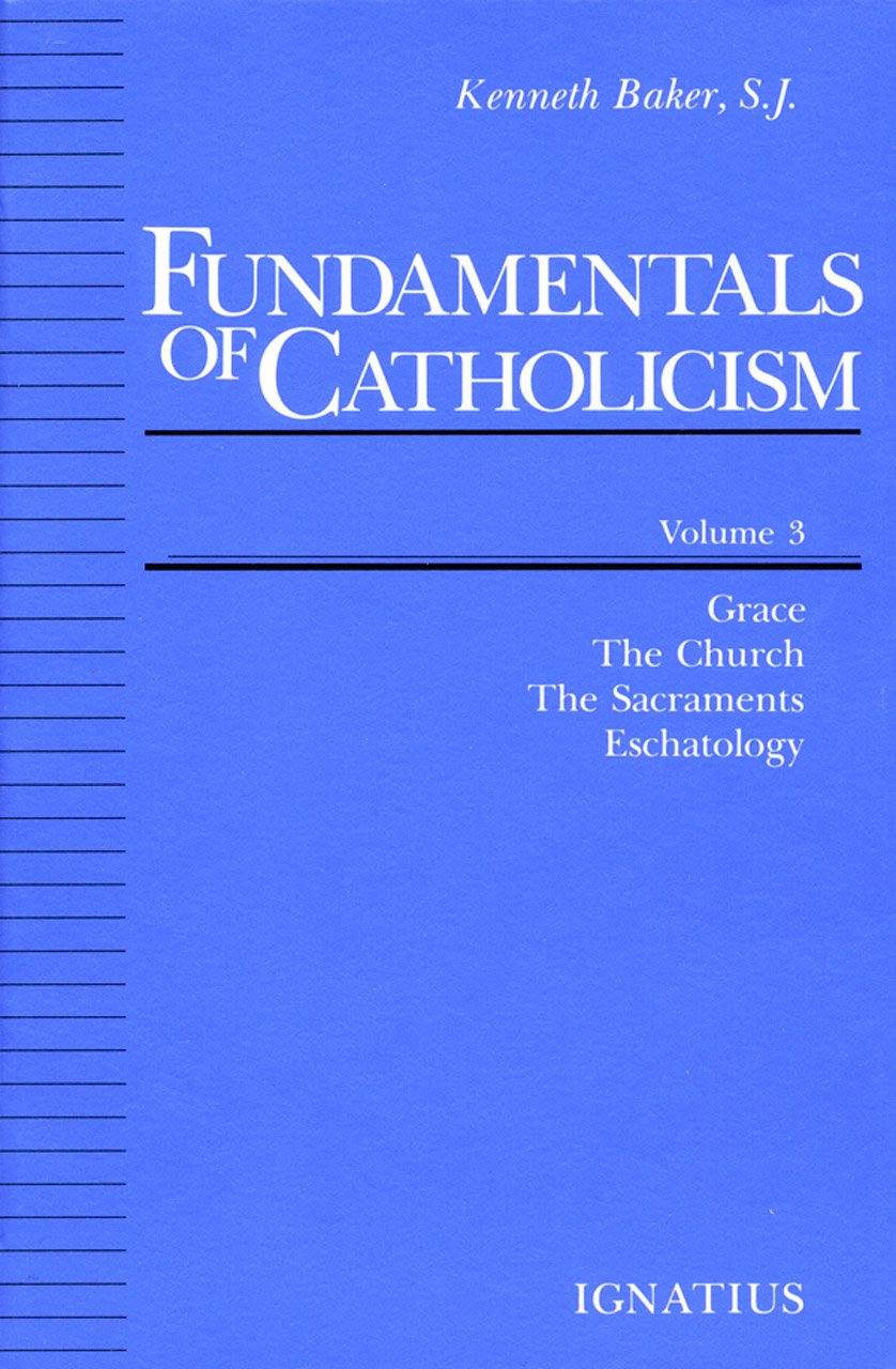 Fundamentals of Catholicism, Vol. 3: Grace, the Church, the Sacraments, Eschatology,Used