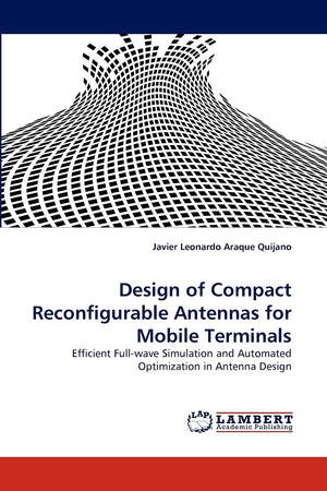 Design of Compact Reconfigurable Antennas for Mobile Terminals: Efficient Fullwave Simulation and Automated Optimization in Ant,Used