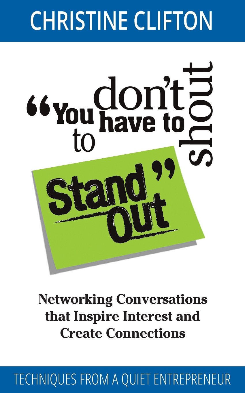 You don't have to shout to Stand Out: Networking Conversations that Inspire Interest and Create Connections (Techniques from a q,Used