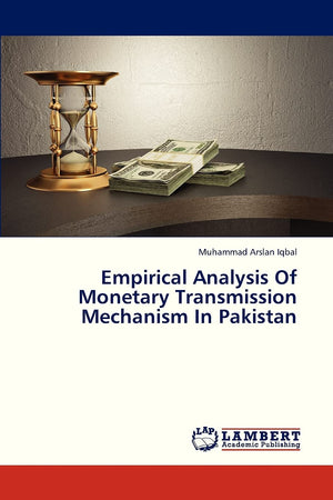Empirical Analysis Of Monetary Transmission Mechanism In Pakistan,Used