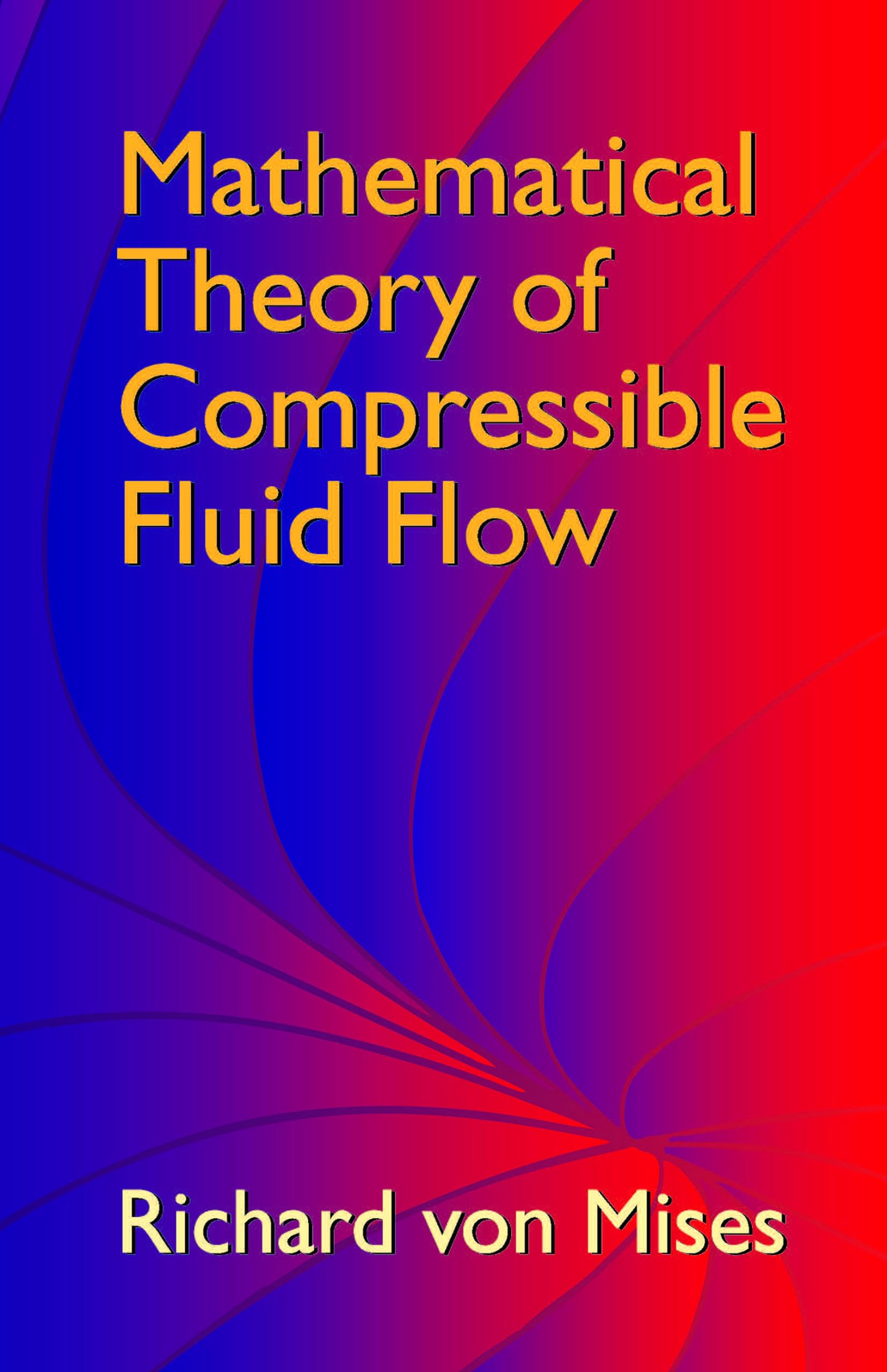 Mathematical Theory Of Compressible Fluid Flow (Dover Civil And Mechanical Engineering)