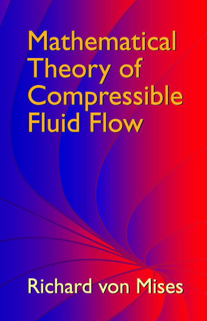 Mathematical Theory Of Compressible Fluid Flow (Dover Civil And Mechanical Engineering)