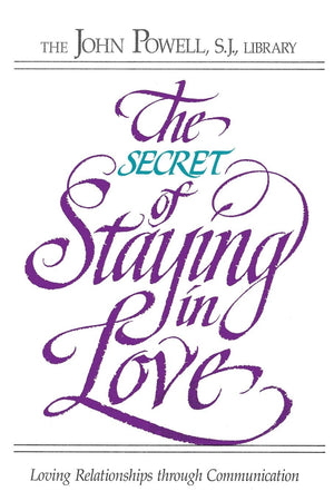 The Secret of Staying in Love: Loving Relationships through Communication,New