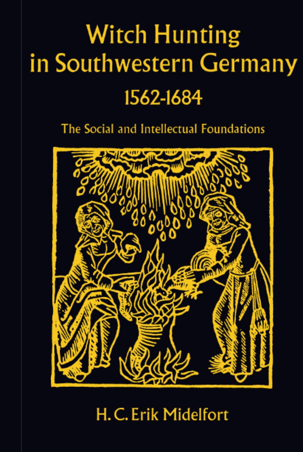 Witch Hunting In Southwestern Germany, 15621684: The Social And Intellectual Foundations,Used