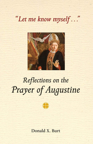 Let Me Know Myself...: Reflections On The Prayer Of Augustine,Used