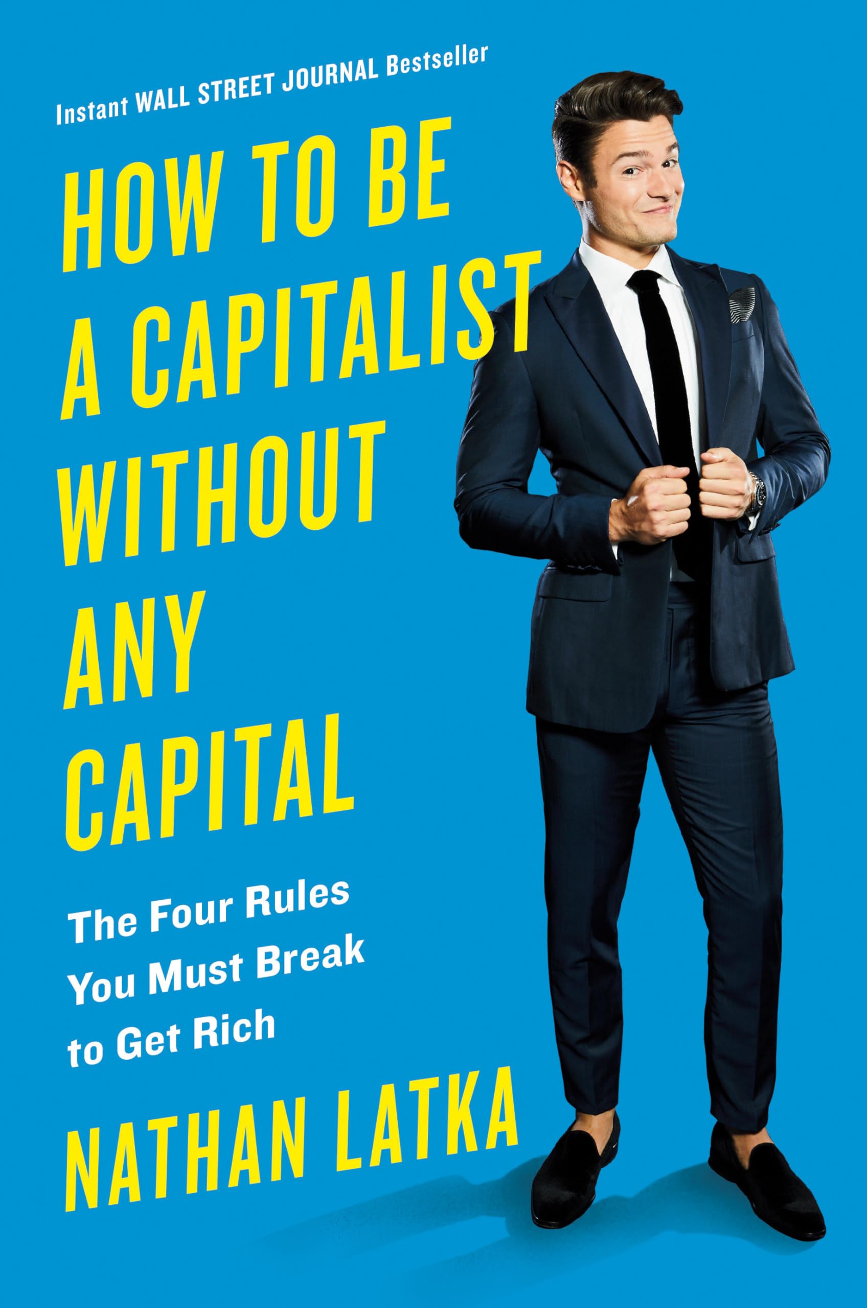 How to Be a Capitalist Without Any Capital: The Four Rules You Must Break To Get Rich,Used