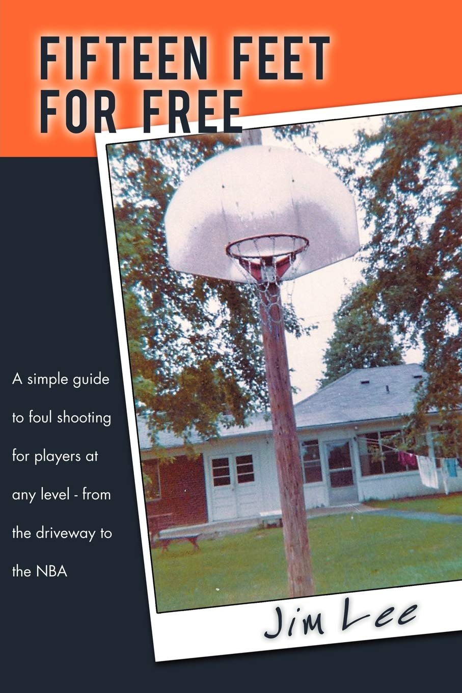 Fifteen Feet For Free: A Simple Guide to Foul Shooting For Players at Any Level  From the Driveway to the NBA,Used