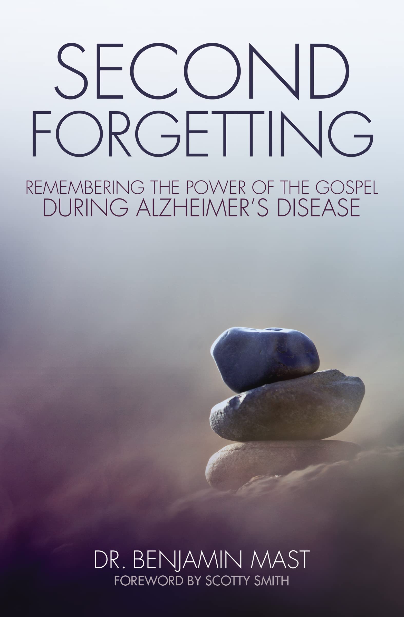 Second Forgetting: Remembering the Power of the Gospel during Alzheimers Disease,New