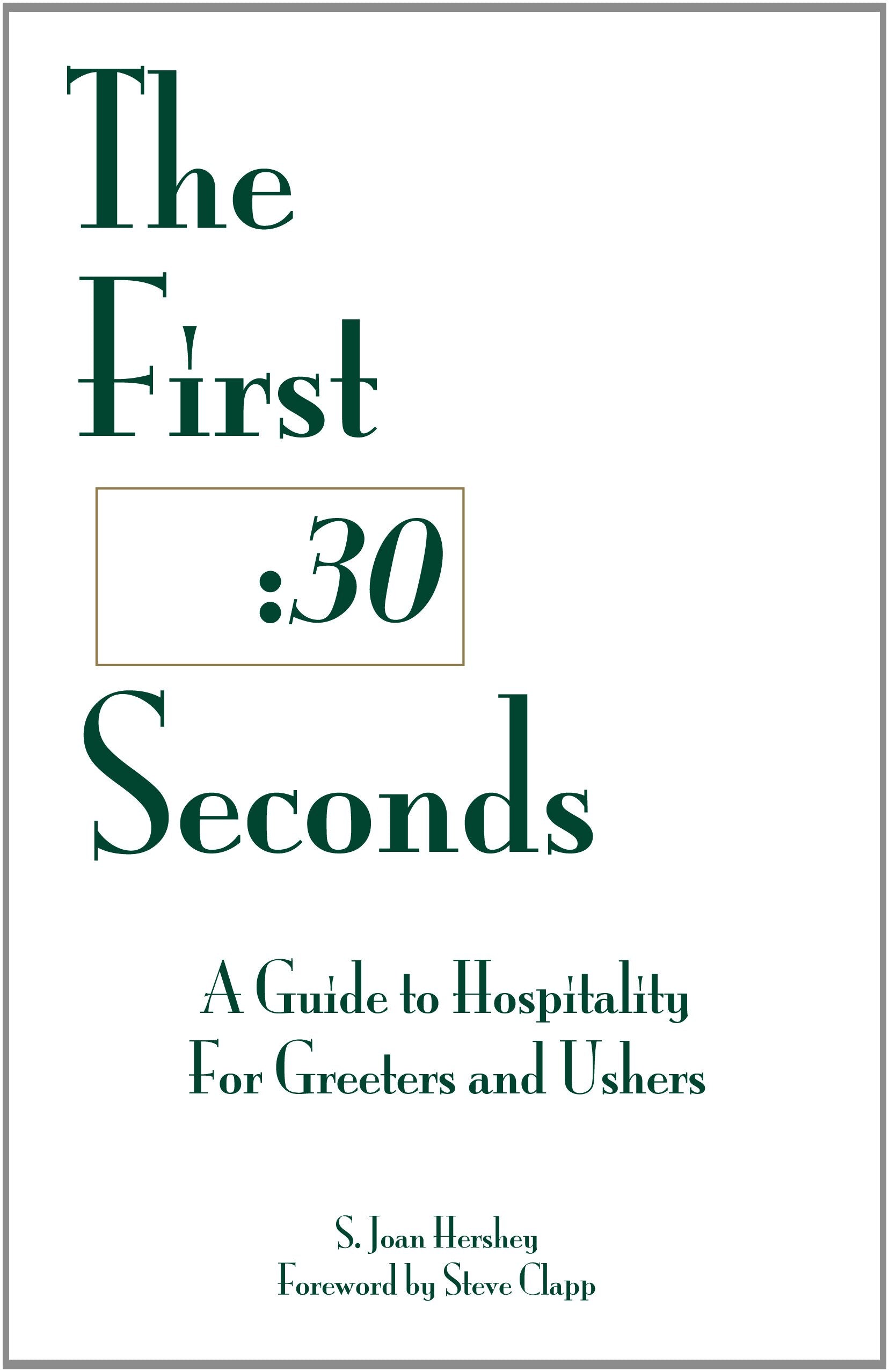 The First Thirty Seconds : A Guide to Hospitality for Greeters and Ushers,Used