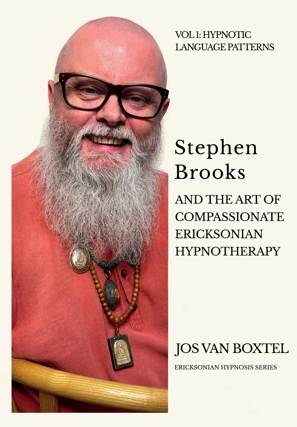 Stephen Brooks And The Art Of Compassionate Ericksonian Hypnotherapy: The Ericksonian Hypnosis Series Volume 1: Hypnotic Languag