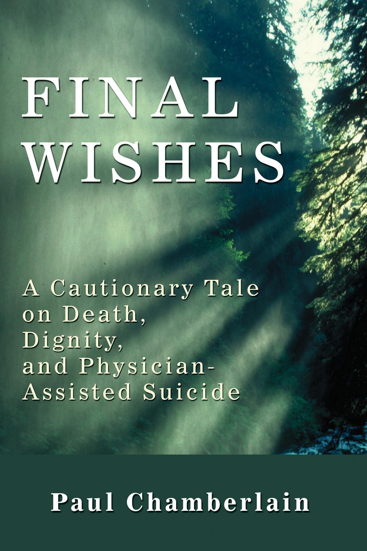 Final Wishes: A Cautionary Tale on Death, Dignity, and PhysicianAssisted Suicide,Used