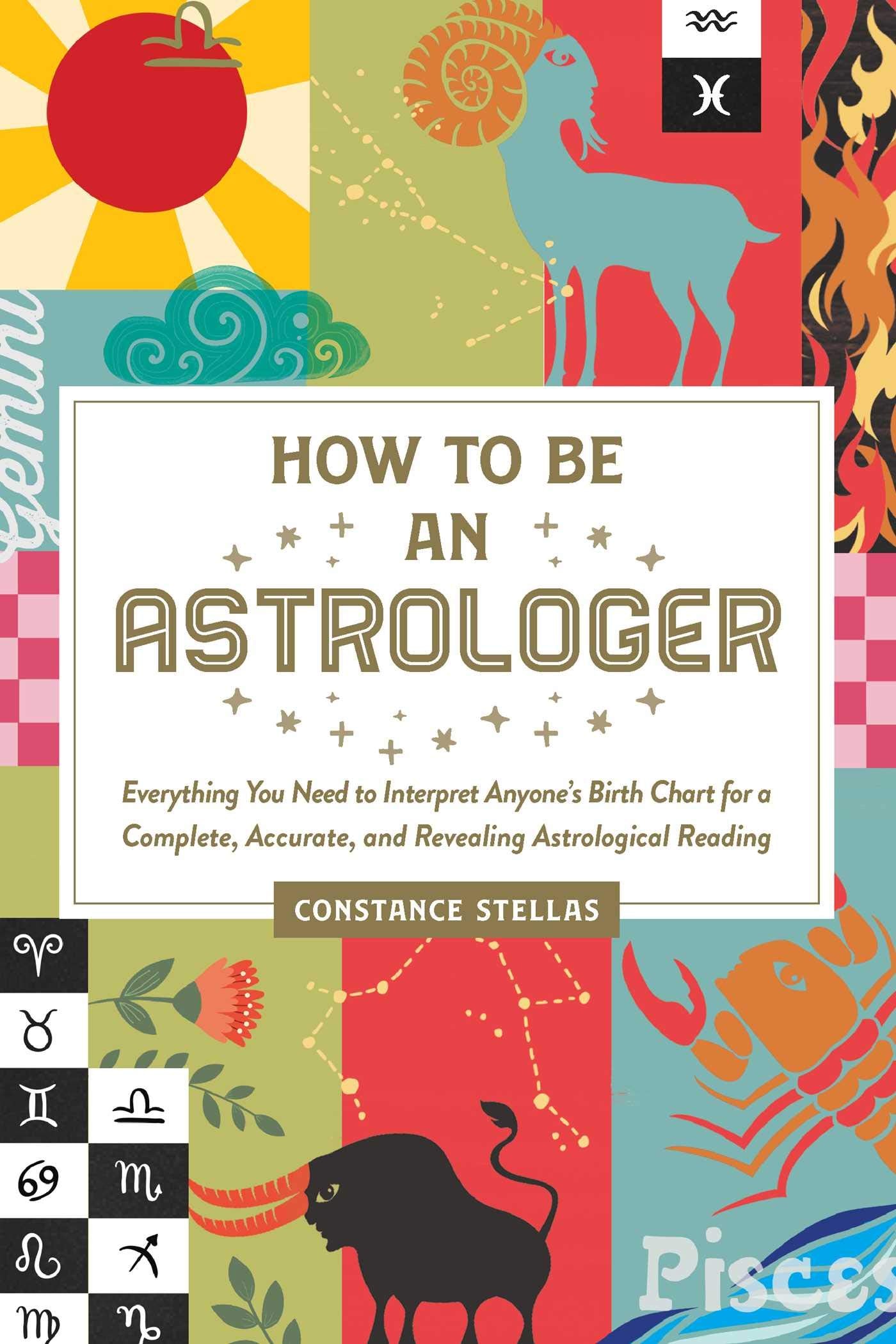 How to Be an Astrologer: Everything You Need to Interpret Anyone's Birth Chart for a Complete, Accurate, and Revealing Astrologi,Used