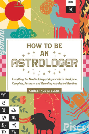 How to Be an Astrologer: Everything You Need to Interpret Anyone's Birth Chart for a Complete, Accurate, and Revealing Astrologi,Used