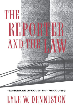 The Reporter and the Law: Techniques of Covering the Courts (Morningside Book S),Used