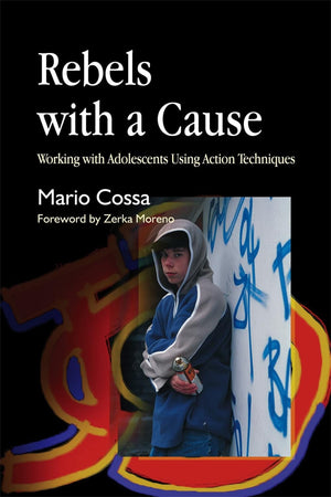 Rebels with a Cause: Working with Adolescents Using Action Techniques,Used