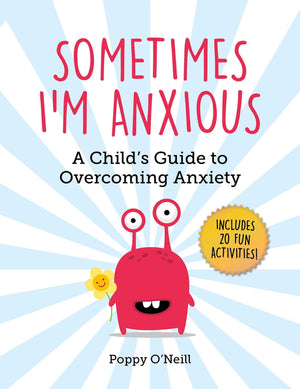 Sometimes I'M Anxious: A Child'S Guide To Overcoming Anxiety (Child'S Guide To Social And Emotional Le)