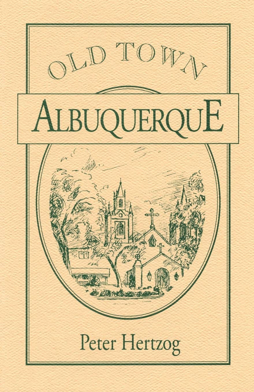 Old Town Albuquerque: A History Of The Ancient Town At The Crossroads Of The American Southwest,New
