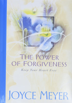 The Power of Forgiveness: Keep Your Heart Free,New