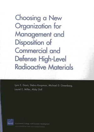 Choosing a New Organization for Management and Disposition of Commercial and Defense HighLevel Radioactive Materials (Rand Corp,Used
