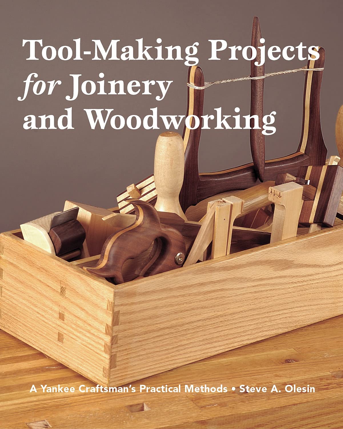 Tool Making Projects for Joinery & Woodworking: A Yankee Craftsman's Practical Methods,Used