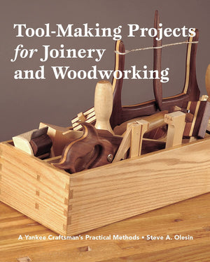 Tool Making Projects for Joinery & Woodworking: A Yankee Craftsman's Practical Methods,Used