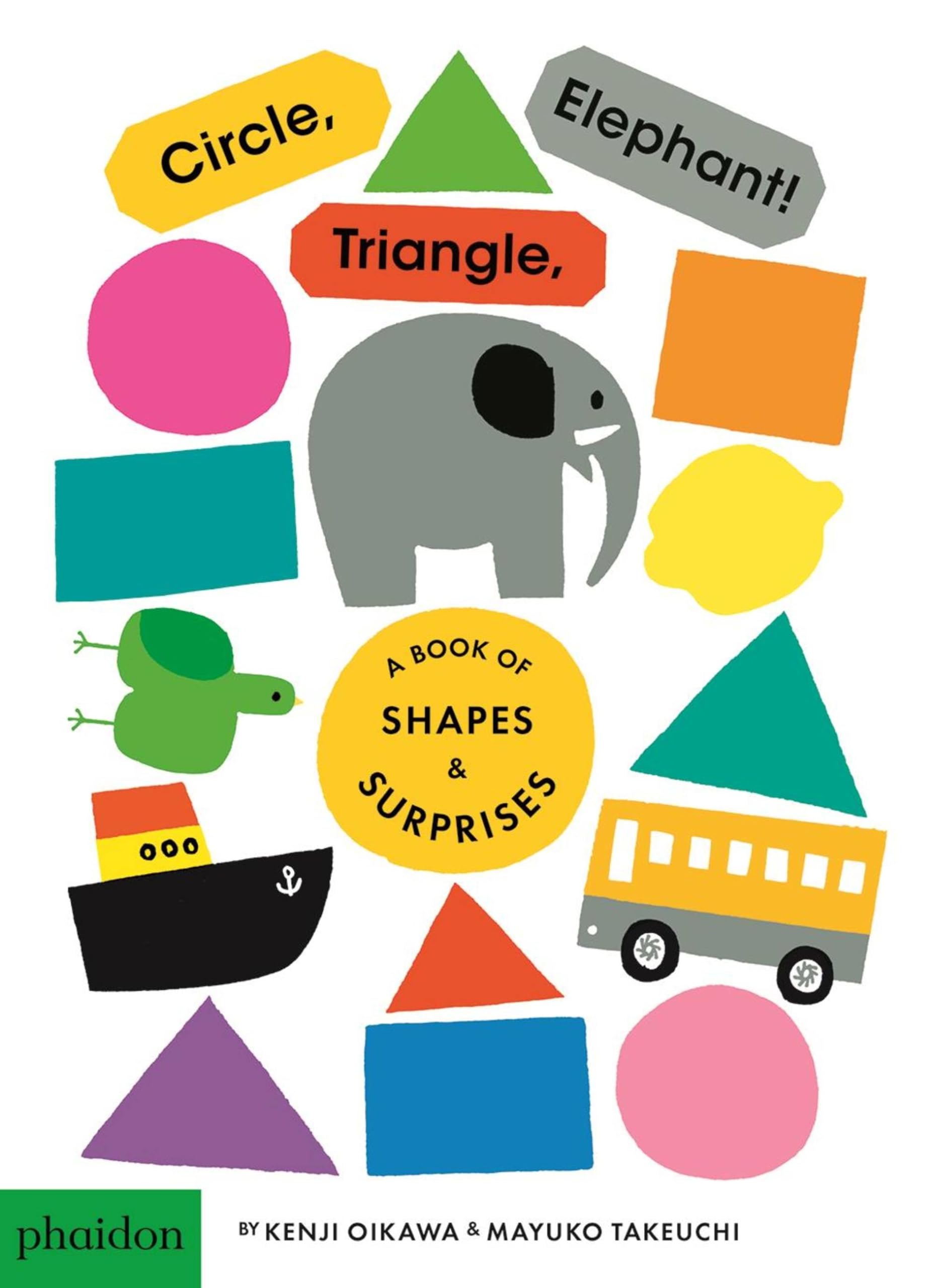 Circle, Triangle, Elephant!: A Book Of Shapes & Surprises