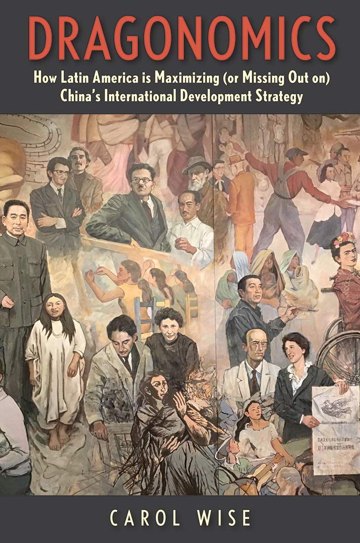 Dragonomics: How Latin America Is Maximizing (or Missing Out on) China s International Development Strategy
