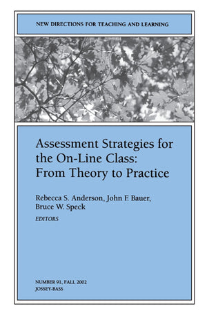 Assessment Strategies for the Online Class: From Theory to Practice: New Directions for Teaching and Learning (JB TL Single Is,Used