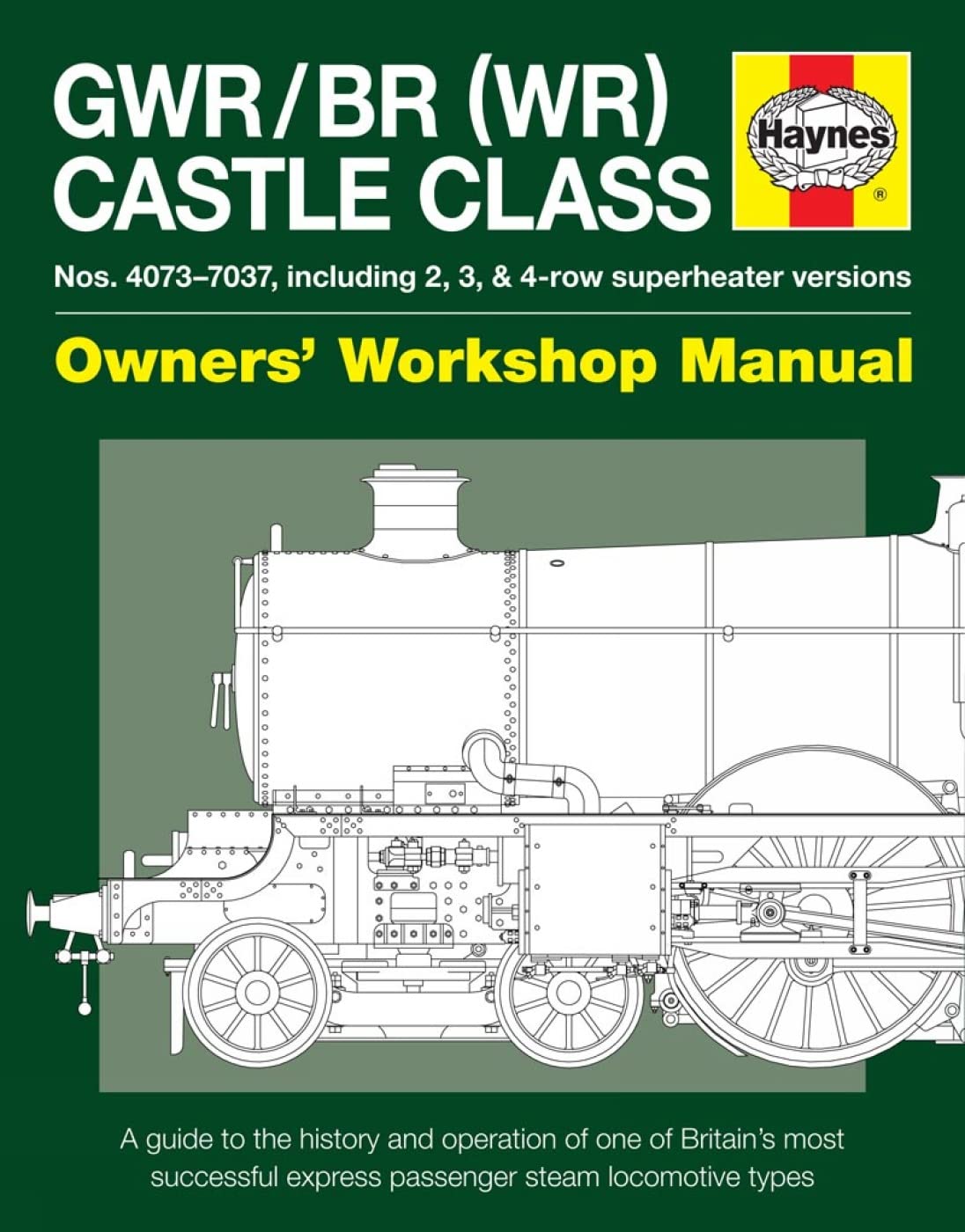GWR/BR (WR) Castle Class Manual: A guide to the history and operation of one of Britains most successful express passenger stea
