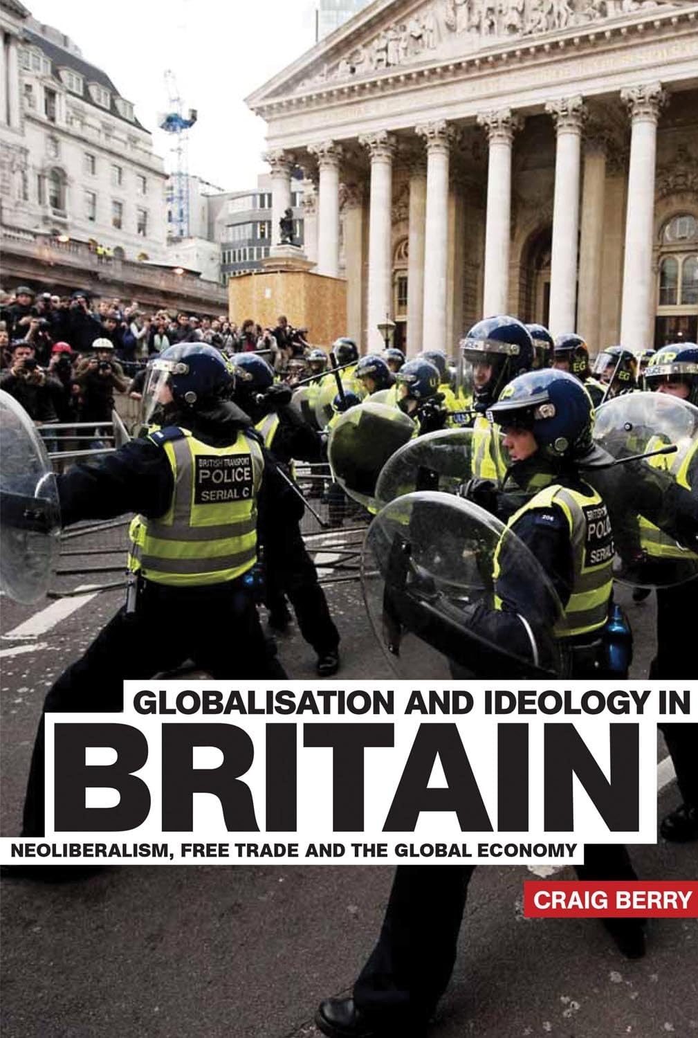 Globalisation And Ideology In Britain: Neoliberalism, Free Trade And The Global Economy,New