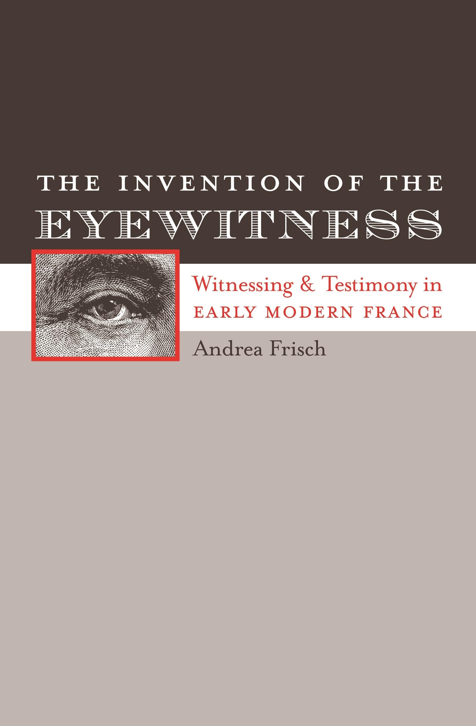 The Invention Of The Eyewitness: Witnessing And Testimony In Early Modern France (North Carolina Studies In The Romance Language,Used