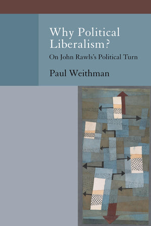 Why Political Liberalism?: On John Rawls's Political Turn (Oxford Political Philosophy),Used