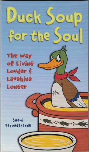 Duck Soup for the Soul : The Way of Living Louder and Laughing Longer,Used