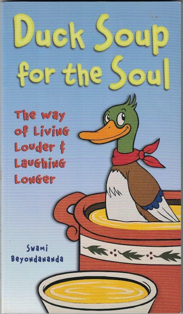 Duck Soup for the Soul : The Way of Living Louder and Laughing Longer,Used