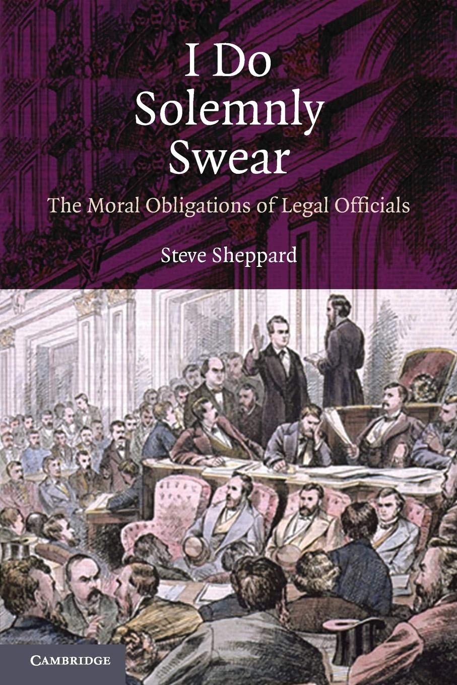 I Do Solemnly Swear: The Moral Obligations of Legal Officials,Used