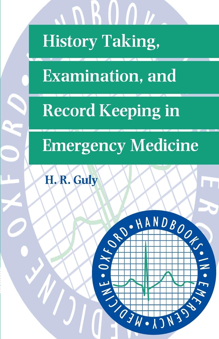 History Taking, Examination, And Record Keeping In Emergency Medicine (Oxford Handbooks In Emergency Medicine),New