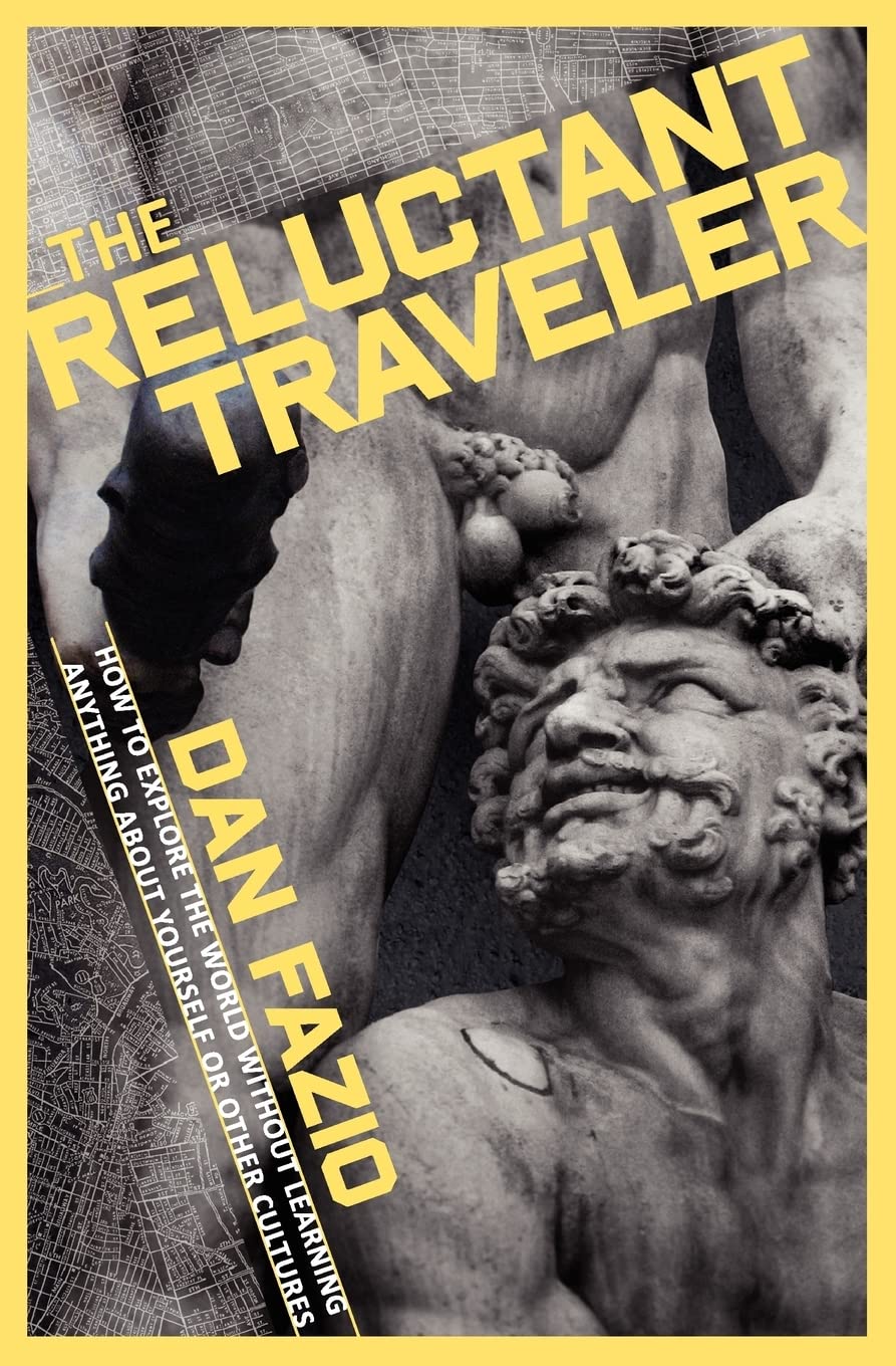 The Reluctant Traveler: How to explore the world without learning anything about yourself or other cultures,Used