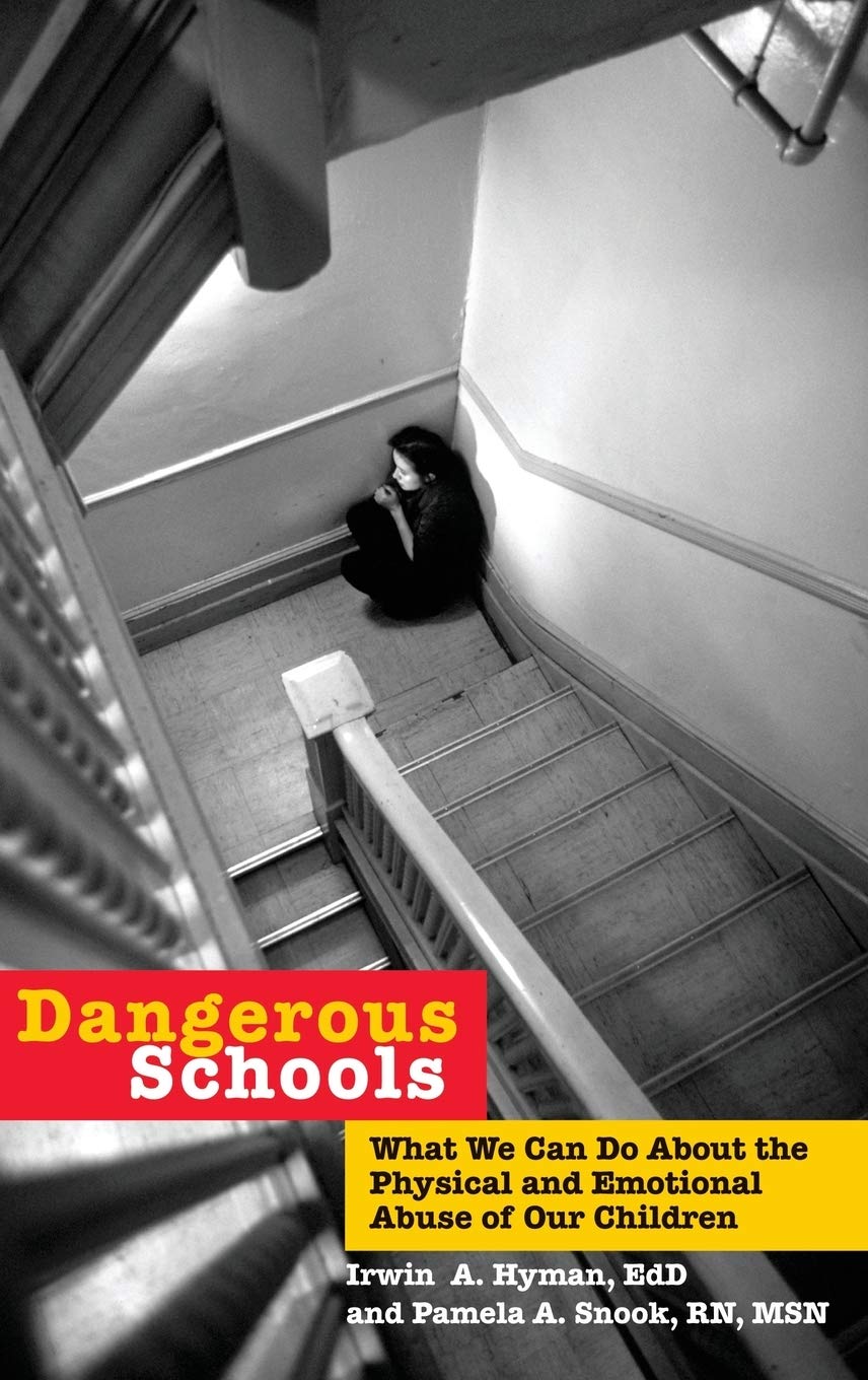Dangerous Schools: What We Can Do About the Physical and Emotional Abuse of Our Children,Used