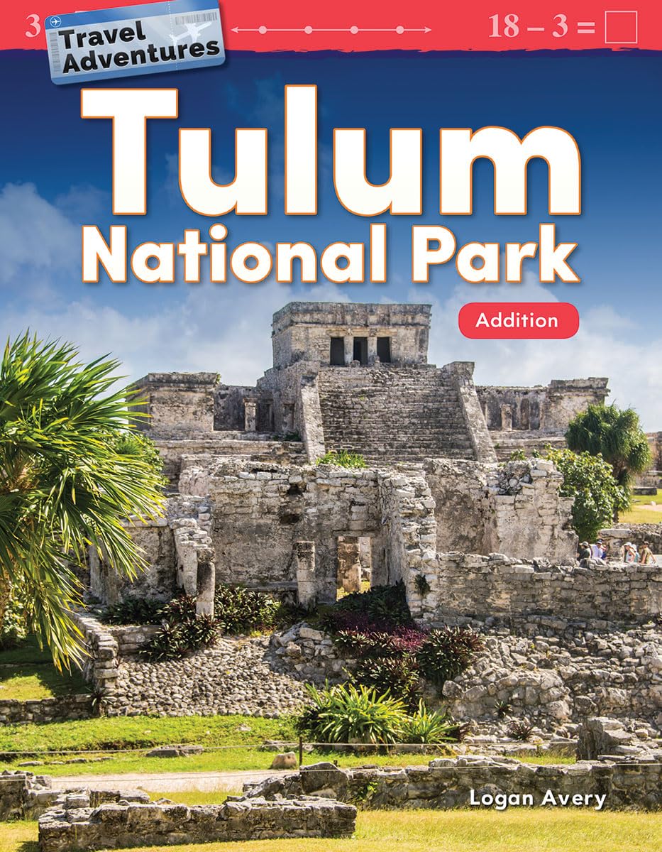 Teacher Created Materials 27337 Travel Adventures: Tulum National Park: Addition (Mathematics in the Real World),Used