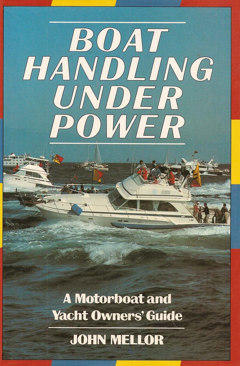 Boat Handling Under Power: A Motorboat and Yacht Owners' Guide,Used