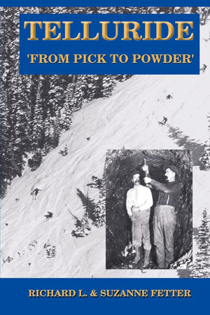 Telluride: From Pick To Powder,New