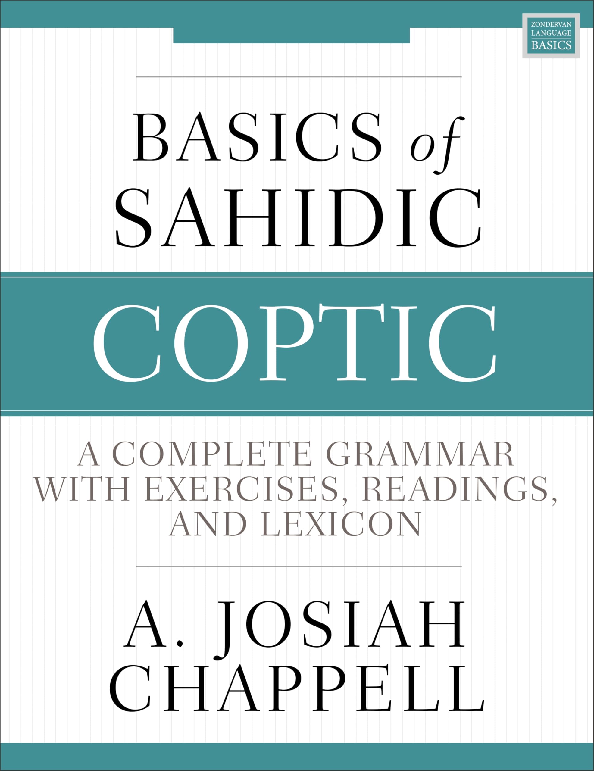 Basics Of Sahidic Coptic: A Complete Grammar With Exercises, Readings, And Lexicon (Zondervan Language Basics Series)